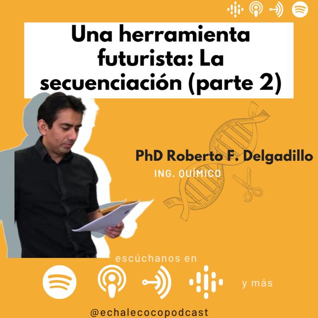 Una herramienta futurista: La secuenciación (parte 2) con PhD Roberto F. Delgadillo - podcast episode cover