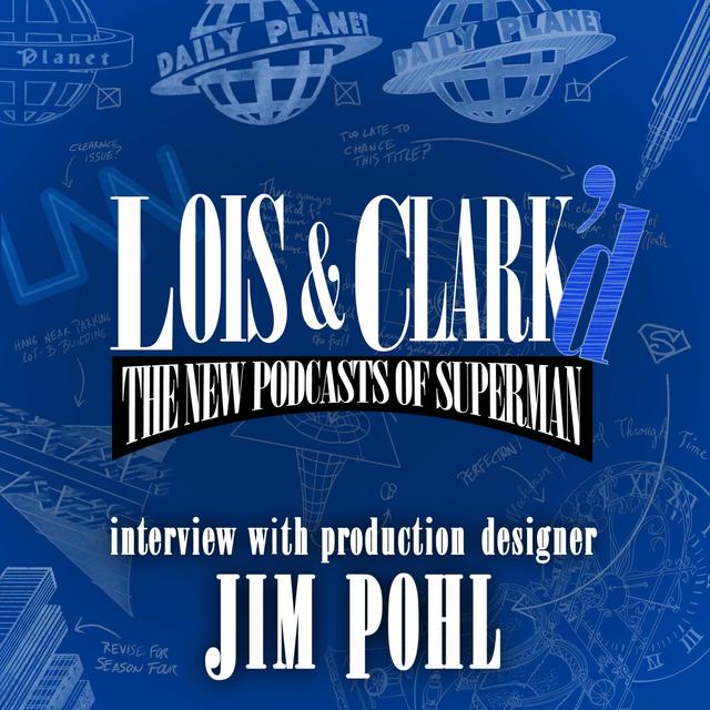 Daily Planet Exclusive with Production Designer Jim Pohl - podcast episode cover