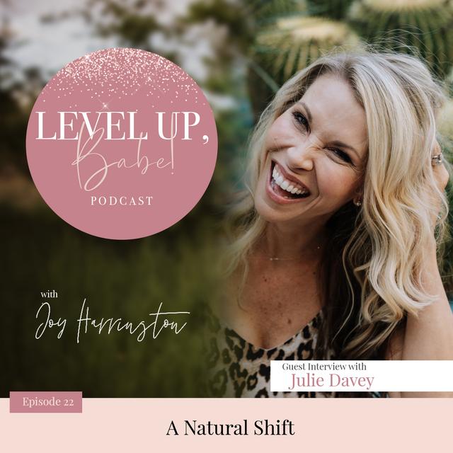 22. A Natural Shift with Julie Davey - podcast episode cover