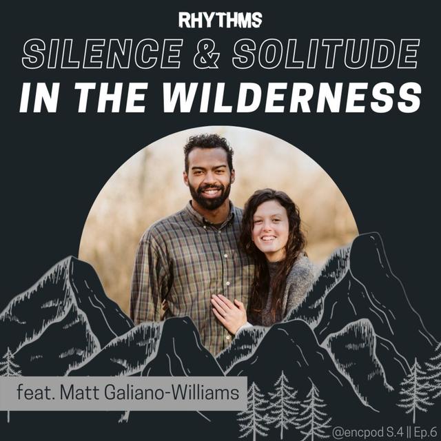 Rhythms: Silence and Solitude in the Wilderness with Matt Galiano-Williams - podcast episode cover