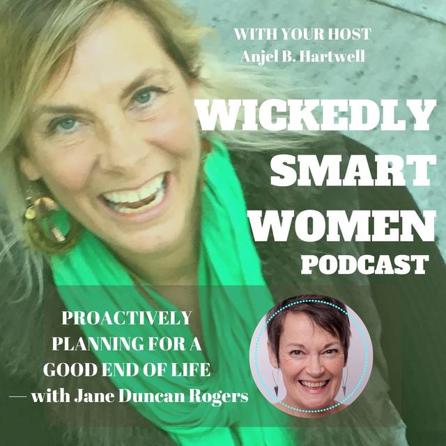 Proactively Planning for a Good End of Life — with Jane Duncan Rogers - 191 - podcast episode cover