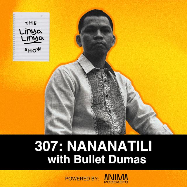 307: Nananatili w/ Bullet Dumas - podcast episode cover