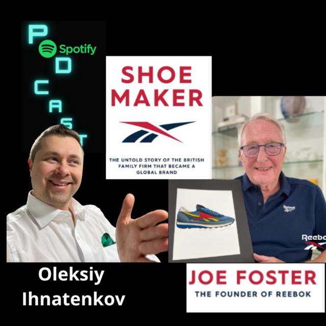 Oleksiy Ihnatenkov Interviews Joe Foster, Founder of Reebok on Spotify Podcast! - podcast episode cover
