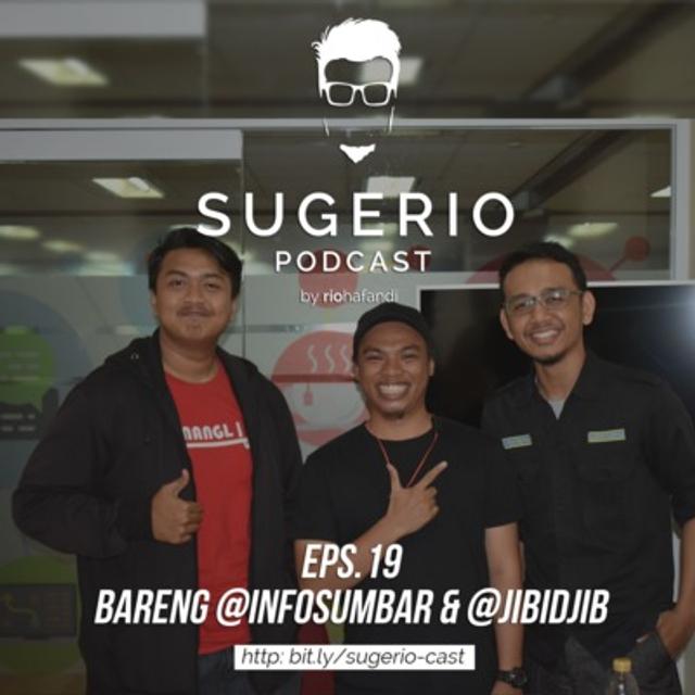 Sugerio Podcast Eps 19 - Bareng @Infosumbar @Jibidjib - podcast episode cover