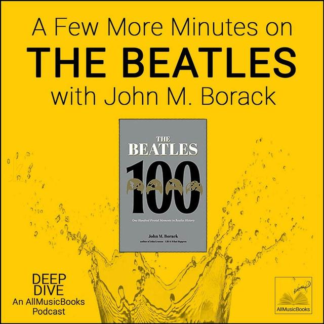 “A Few More Minutes” THE BEATLES:  w/ John M. Borack - podcast episode cover
