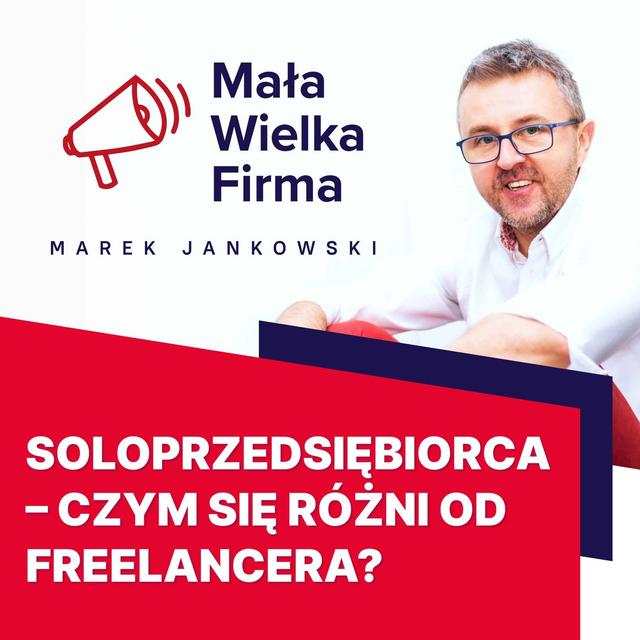 Soloprzedsiębiorca – kto to jest? Czym się różni od jednoosobowej działalności, samozatrudnienia, freelancera? - podcast episode cover