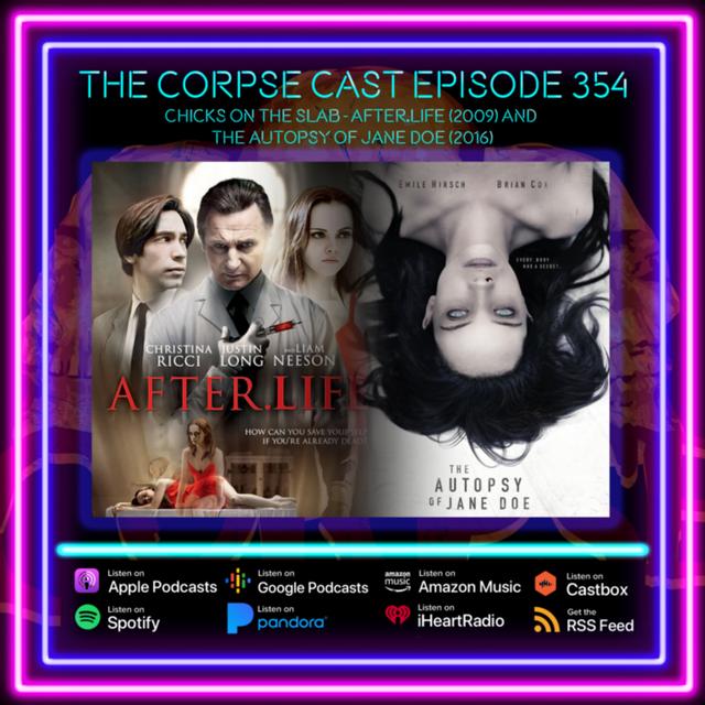 The Corpse Cast 354 – Chicks on the Slab! – After.Life (2009) – The Autopsy of Jane Doe (2016) - podcast episode cover