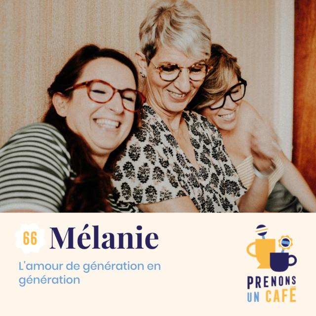 Mélanie - L'amour de génération en génération - podcast episode cover