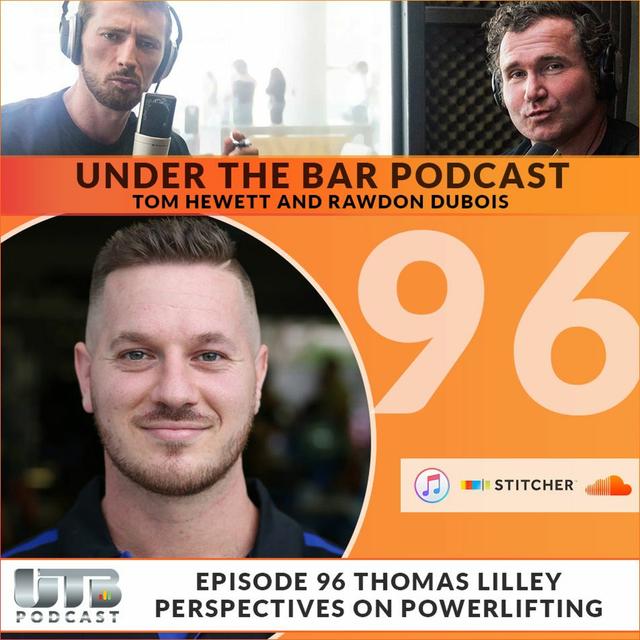 Thomas Lilley - Perspectives On Powerlifting Ep. 96 of UTB Podcast - podcast episode cover