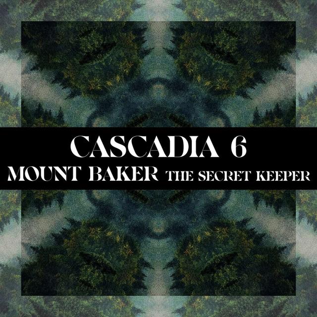CASCADIA #6: Mount Baker the Secret Keeper - podcast episode cover