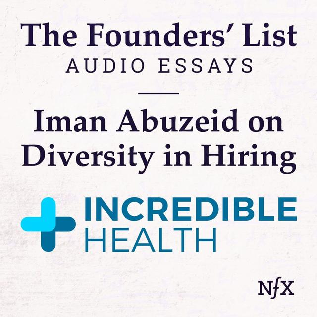 The Founders' List: Iman Abuzeid on Frameworks for Using Diversity to Win (Hiring Series) - podcast episode cover