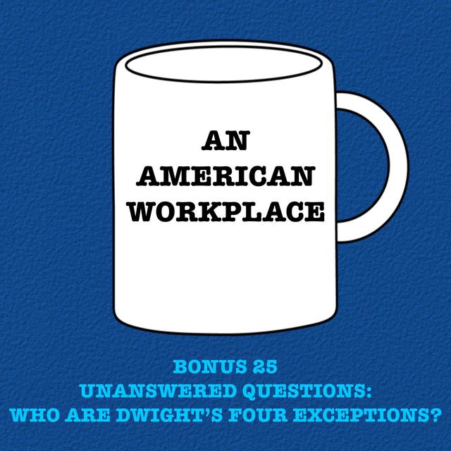Bonus 25 - Unanswered Questions: Who Are Dwight's Four Exceptions? - podcast episode cover