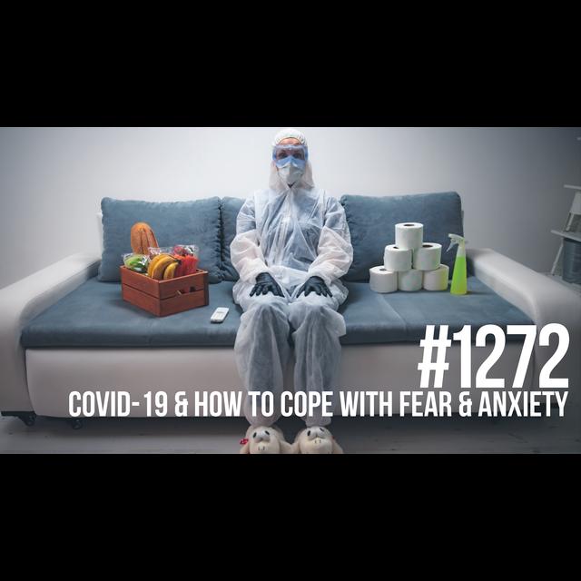 1272: COVID-19 & How to Cope with Fear & Anxiety - podcast episode cover