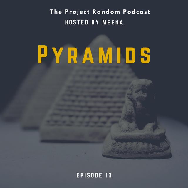13: Pyramids: Episode 13 - podcast episode cover