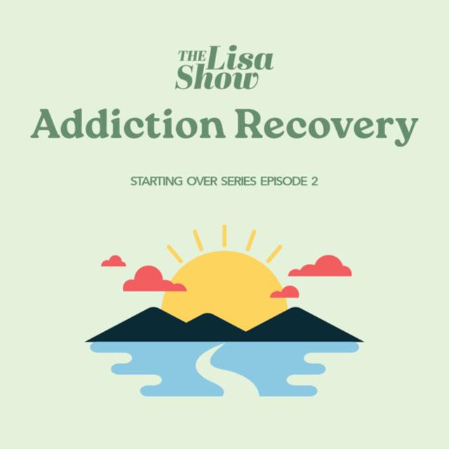 Addiction Recovery - Starting Over, Part 2 - podcast episode cover