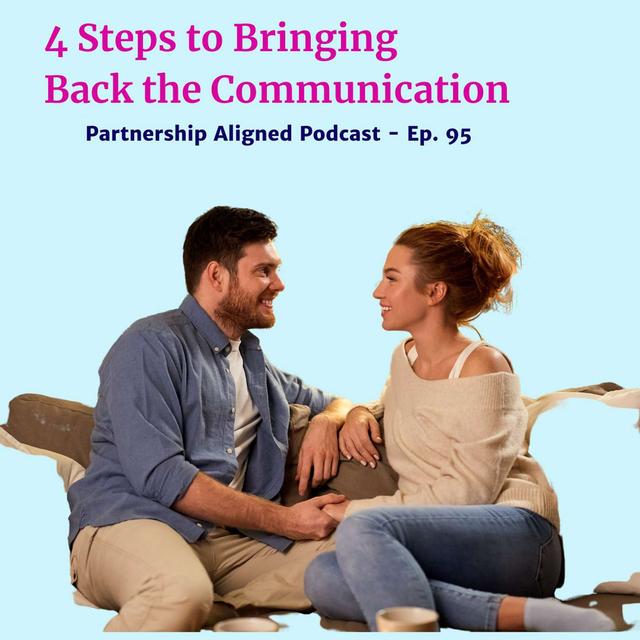 Ep 95 - Four Steps to Bringing Back the Communication - podcast episode cover