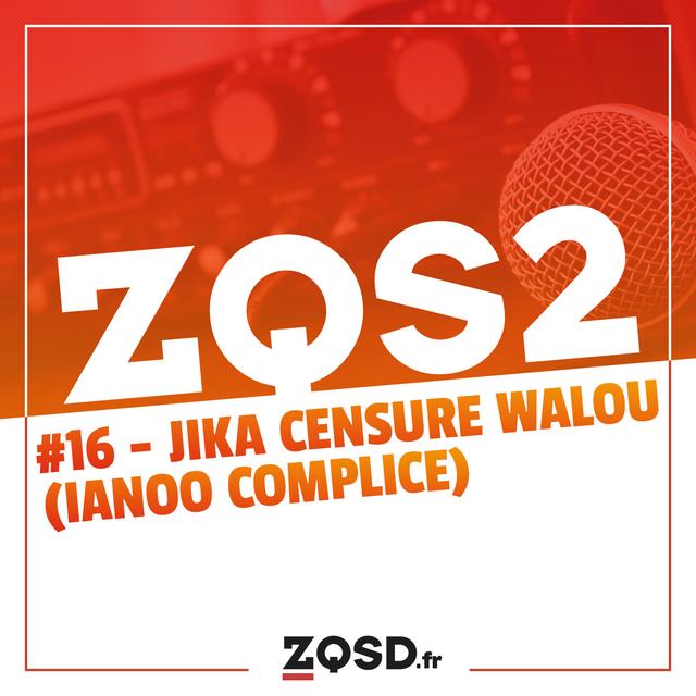 ZQSDeux #16 - Jika censure honteusement Walou - podcast episode cover