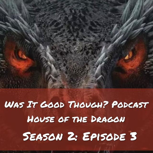 Bonus Episode: House of the Dragon S2 Episode 3 - podcast episode cover