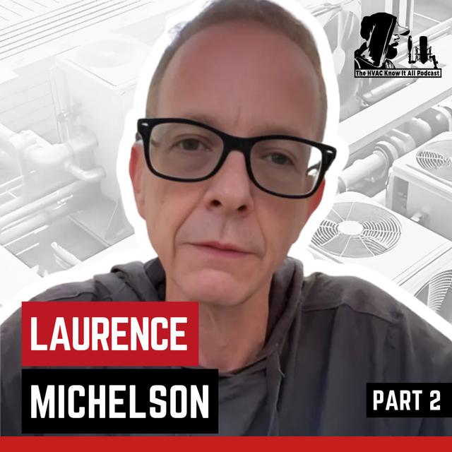 Why HVAC Techs Keep Blaming Suppliers Instead of Fixing Their Own Mistakes | Laurence Michelson Part 2 - podcast episode cover