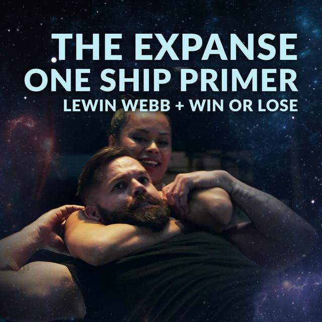 Ep. 108 - Expanse One Ship Primer & Lewin Webb + Win or Lose - podcast episode cover