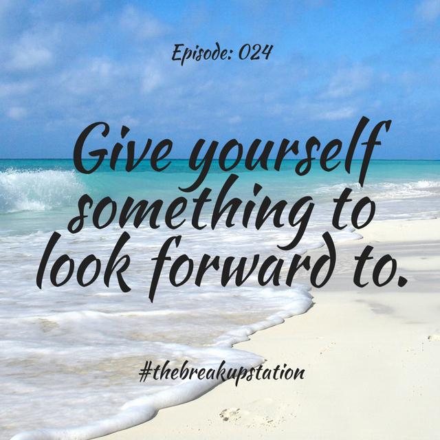 Give yourself something to look forward to - Episode: 024 - podcast episode cover