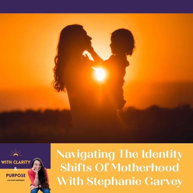 EP. 116: Navigating The Identity Shifts Of Motherhood With Stephanie Garvey - podcast episode cover