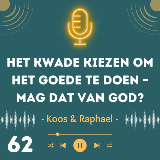 Het kwade kiezen om het goede te doen – mag dat van God? - podcast episode cover