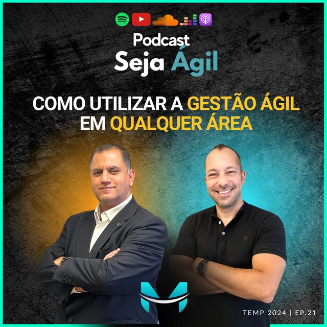Como utilizar a GESTÃO ÁGIL em QUALQUER ÁREA - PODCAST SEJA AGIL - EP 2 Temp 24 - podcast episode cover