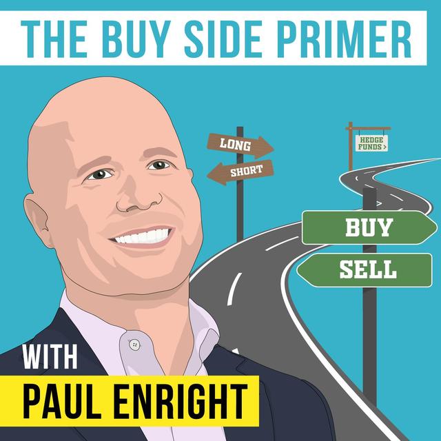 Paul Enright - The Buy Side Primer - [Invest Like the Best, EP. 222] - podcast episode cover