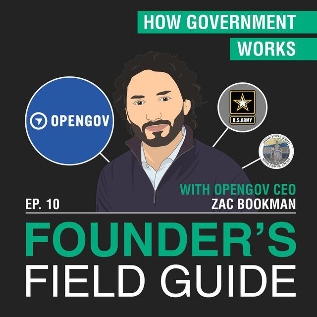 Zac Bookman – How Government Works – [Founder’s Field Guide, EP.10] - podcast episode cover