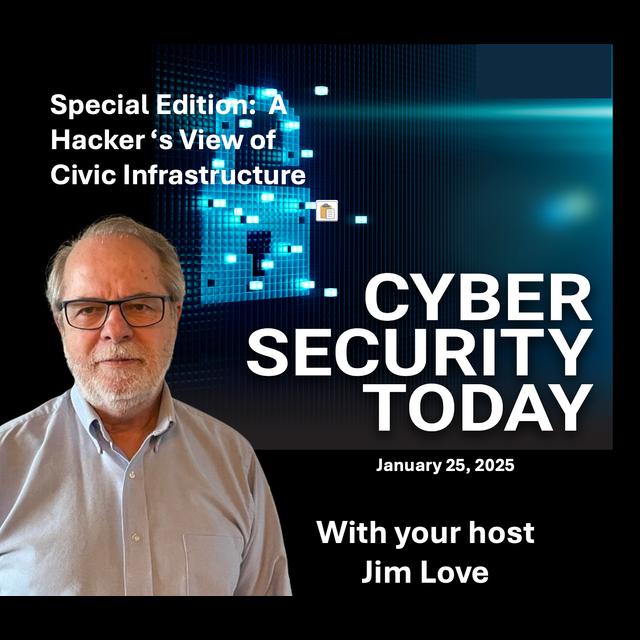 A Hacker's View of Civic Infrastructure: Cyber Security Today Weekend January 25, 2025 - podcast episode cover