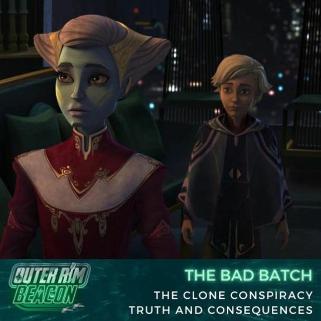 The Bad Batch: S02 E07-08: The Clone Conspiracy / Truth And Consequences - podcast episode cover