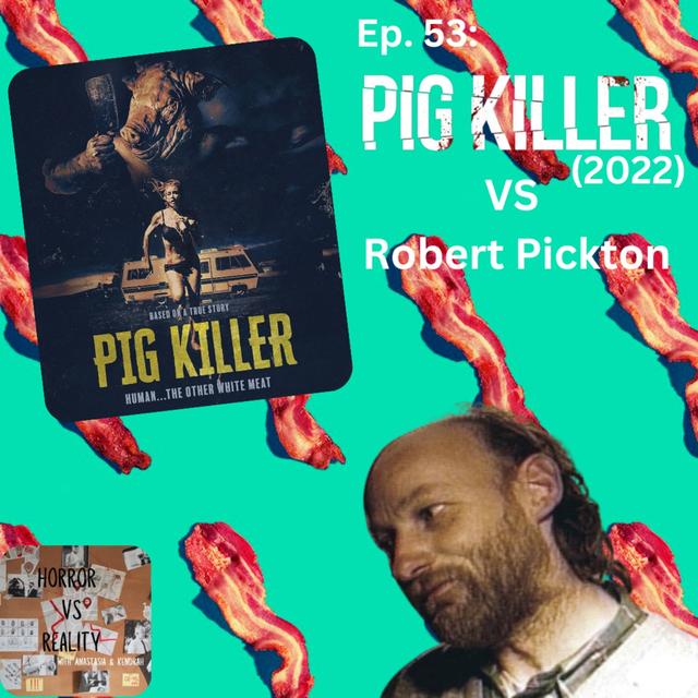 Ep. 53: Pig Killer (2022) VS Robert Pickton - podcast episode cover