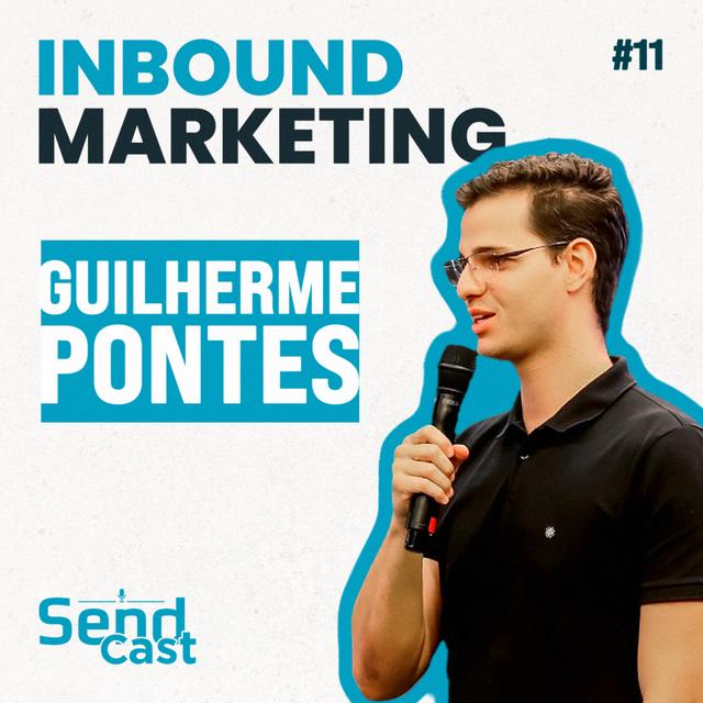 #SendCast 11 - 3ª temp | Desvendando o Inbound Marketing com Guilherme Pontes - podcast episode cover
