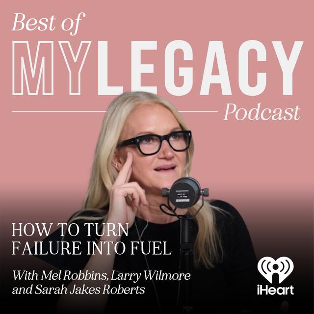 Best of My Legacy: How to Turn Failure into Fuel - podcast episode cover
