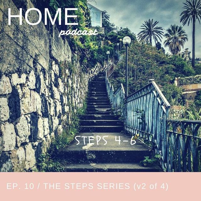 Episode 10: The Steps Series (Steps 4-6) - podcast episode cover