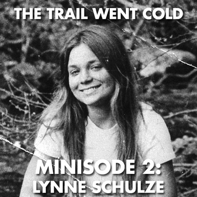 The Trail Went Cold - Minisode 2 - Lynne Schulze - podcast episode cover