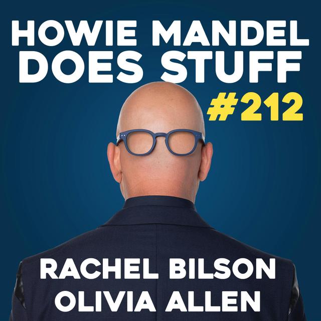 Rachel Bilson & Olivia Allen | Howie Mandel Does Stuff #212 - podcast episode cover