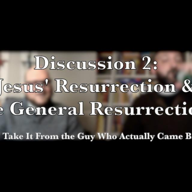 Episode 234: Is Death the End?—Discussion 2: Jesus' Resurrection and the General Resurrection - podcast episode cover