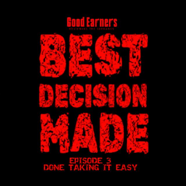 Best Decision Made: Episode 3 "Done Taking It Easy!" - podcast episode cover