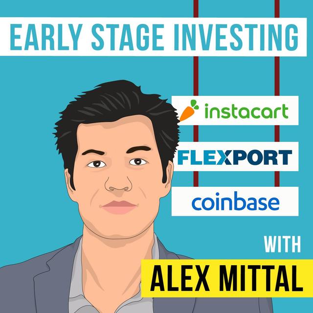 Alex Mittal  – Early Stage Investing - [Invest Like the Best, EP.119] - podcast episode cover