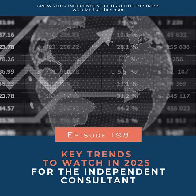 198. Key Trends to Watch in 2025 for the Independent Consultant - podcast episode cover