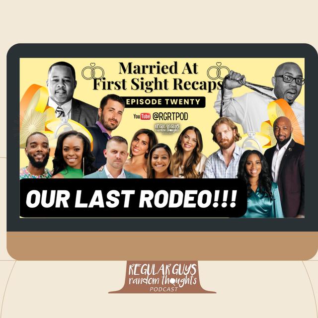 S3: Married At First Sight Recap: Season 16 Ep. 20: Our Last Rodeo! - podcast episode cover