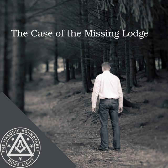 The Masonic Roundtable - 0512 - The Case of the Missing Lodge - podcast episode cover