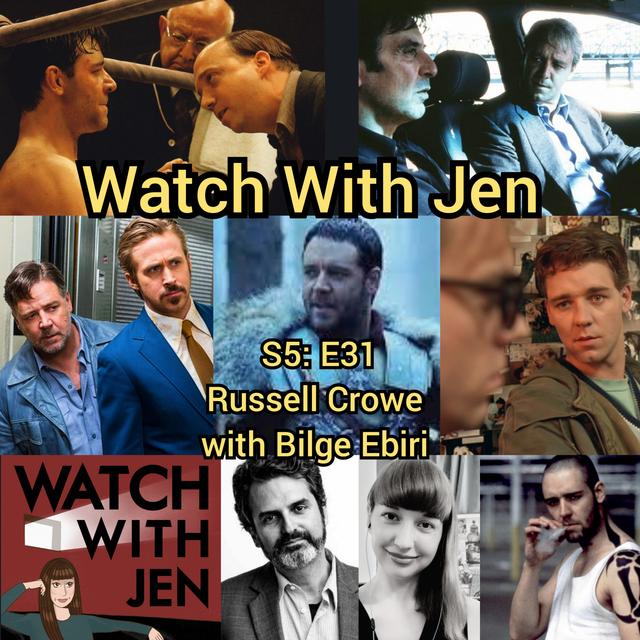 Watch With Jen - S5: E31 - Russell Crowe with Bilge Ebiri - podcast episode cover