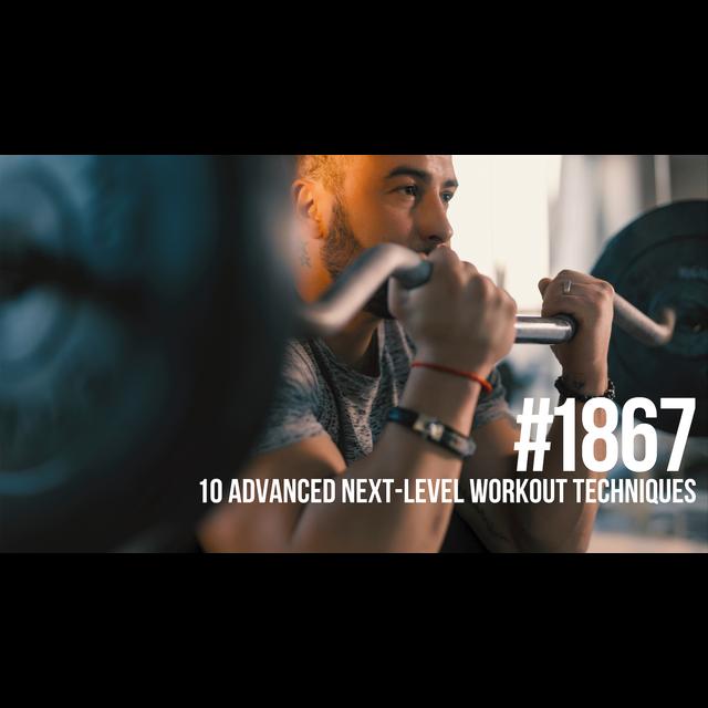 1867: Ten Advanced Next-Level Workout Techniques - podcast episode cover