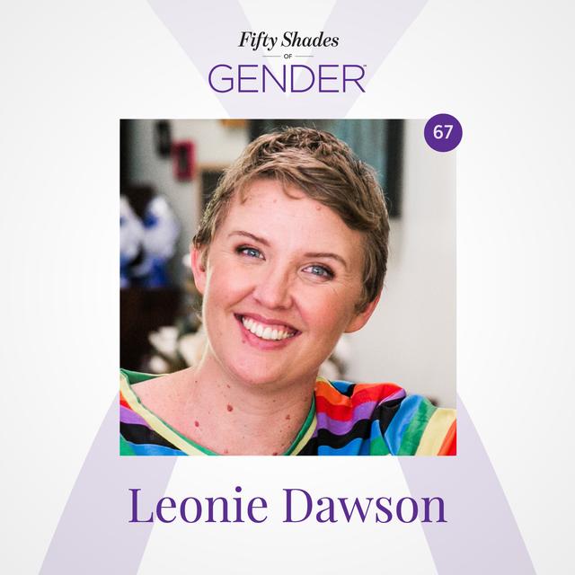 67. LEONIE DAWSON: non-binary - podcast episode cover