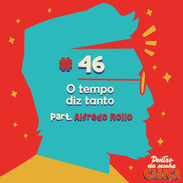Episódio 46 - O tempo diz tanto (part. Alfredo Rollo) - podcast episode cover