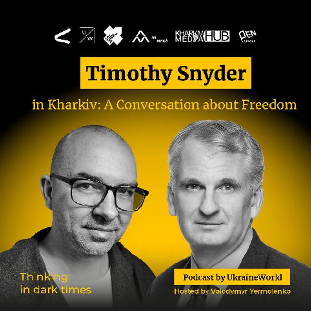 Timothy Snyder in Kharkiv: A Conversation about Freedom - with Volodymyr Yermolenko - podcast episode cover