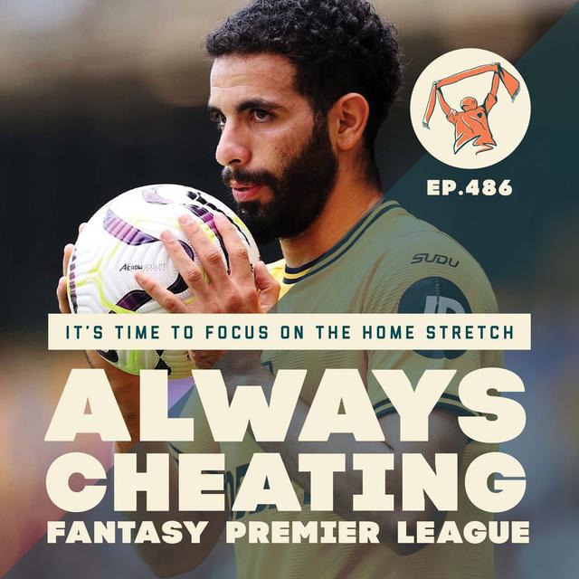 Focus on the FPL Home Stretch & Our GW35 Preview - podcast episode cover